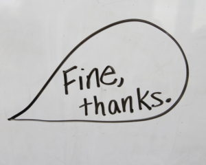 the answer to a question, "Fine, thanks."